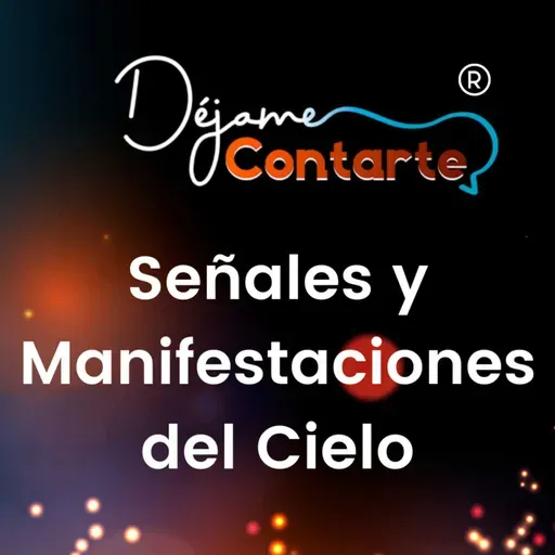 Señales y Manifestaciones del Cielo
