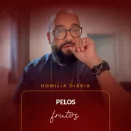 Homilia Diária - Pelos frutos | 2025.09.13