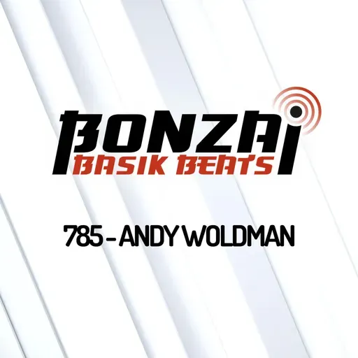Bonzai Basik Beats 785 | Andy Woldman
