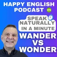 976 - Wonder vs. Wander -  Speak Naturally in a Minute | Happy English