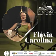 Flávia Carolina no Didocast Poetas Goianas