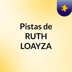 Pistas de RUTH LOAYZA