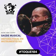 #Toque184: Distonia Focal Em Instrumentistas