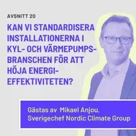 Kan vi standardisera installationerna i kyl- och värmepumpsbranschen för att höja energieffektiviteten?