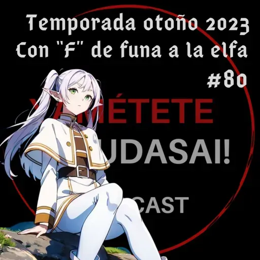 EP 80: Temporada otoño 2023. Con "F" de funa a la Elfa 