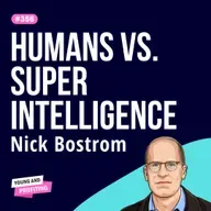 Nick Bostrom: How Entrepreneurs Can Win in an AI-Dominated World | Artificial Intelligence | E356