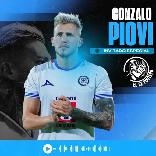105 GONZALO PIOVI | CRUZ AZUL ESTÁ PARA CAMPEÓN | ADAPTACIÓN A LARCAMÓN | MESSI PIDIÓ QUE FUERA A MIAMI