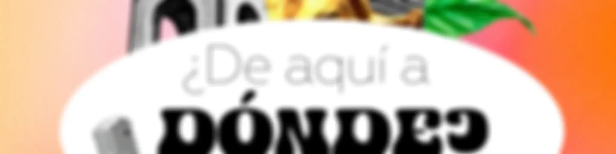 ¿De Aquí a Dónde?