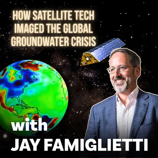 How Satellite Tech Imaged the Global Groundwater Crisis | James (Jay) Famiglietti