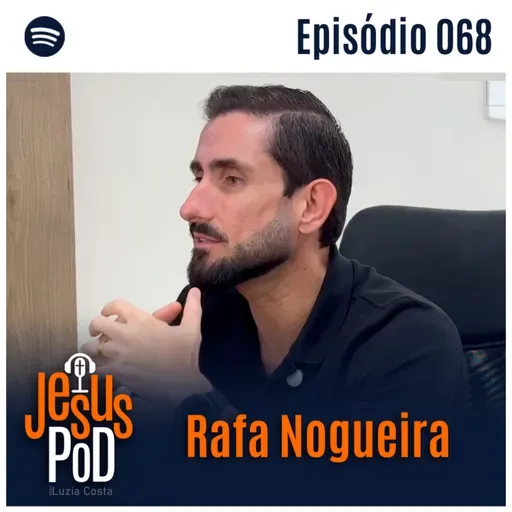 Rafa Nogueira | Jesuspod #68