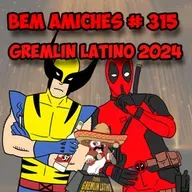 Bem Amiches 315 - Gremlin Latino 2024