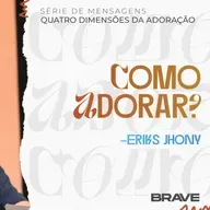#416 | Como Adorar? | Eriks Jhony | 22/11/25