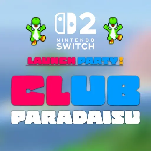 Club Paradisu Switch 2 Launch Party