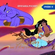 Epifania Pocket #10 - Aladdin (1992) é um filme orientalista: a Disney ODEIA povos árabes?!