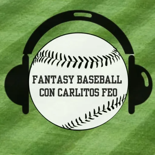 FANTASY BASEBALL CON CARLITOS FEO (Cap 04 04/07/2025)