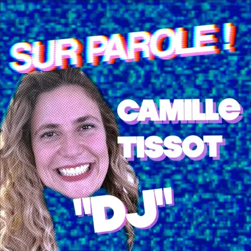 SUR PAROLE ! - "Dj" avec Camille Tissot