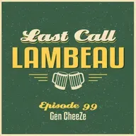 Last Call Lambeau - Ep 99: Gen CheeZe