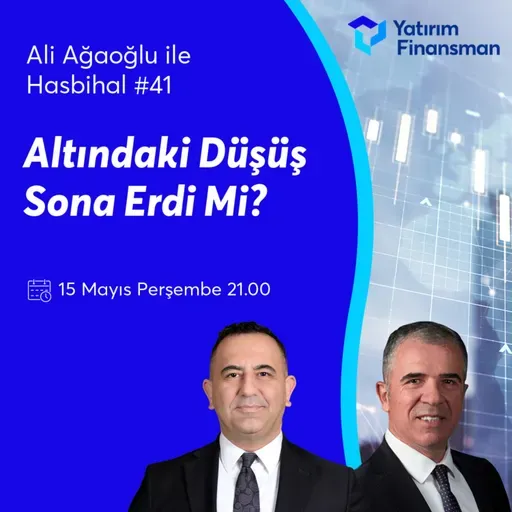 Ali Ağaoğlu ile Hasbihal #41 I Altındaki Düşüş Sona Erdi Mi?