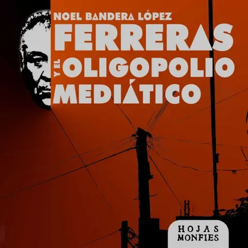 Exclusiva ivoox: "Ferreras y el oligopolio mediático"+Nueva temporada