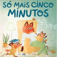 Só mais cinco minutos - Marta Altés - Brinque-Book