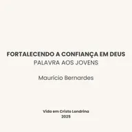 Fortalecendo a confiança em Deus - Maurício Bernardes