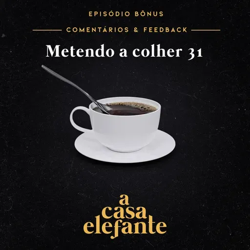 A Casa Elefante BÔNUS – Metendo a colher 31