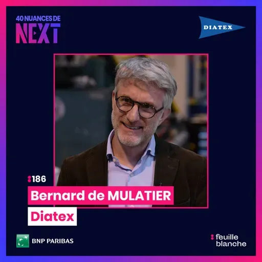 :186 Parti stagiaire, devenu CEO : l’histoire de Bernard de Mulatier avec Diatex