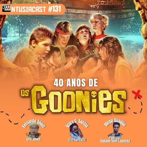 Os Goonies, 40 anos - EntusiaCast #131