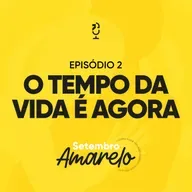 O TEMPO DA VIDA É AGORA | Ponto de Vista Setembro Amarelo