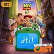 RapaduraCast 912 - Toy Story 5 aprofunda nos perigos da tecnologia na infância!