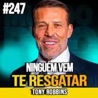 TONY ROBBINS | PARE DE ESPERAR: NINGUÉM VAI TE SALVAR | MUNDOMENTAL #247