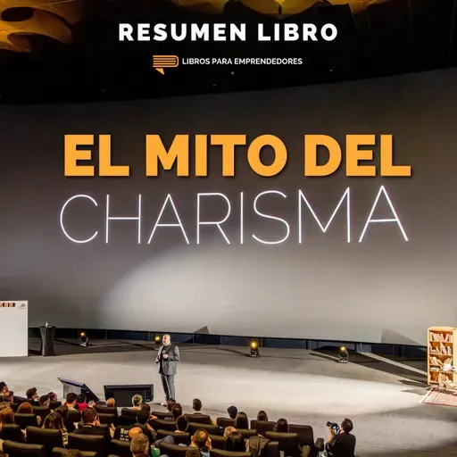 馃摉 El Mito del Carisma - Un Resumen de Libros para Emprendedores