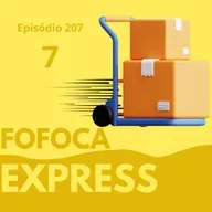 #207. Fofoca express 7 - cocô