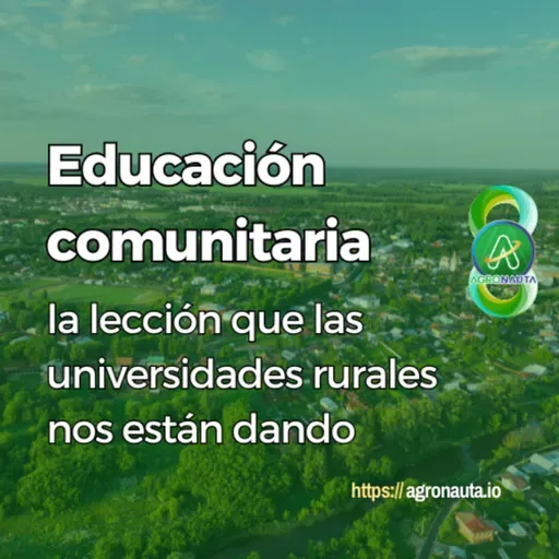 Educación comunitaria: la lección que las universidades rurales nos están dando