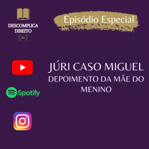 JÚRI CASO MIGUEL - DEPOIMENTO DA MÃE DO MENINO