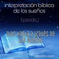 Dios habla a través de los Sueños - Episodio 1 - Interpretación bíblica de los Sueños