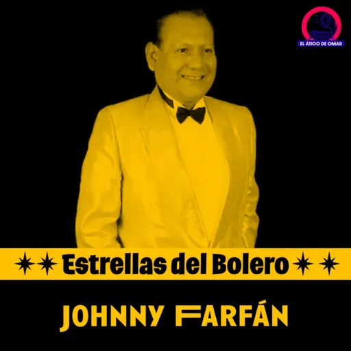 Estrellas del Bolero: Johnny Farfán