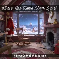 Where Has Santa Claus Gone? | A Short Christmas Story Written By Marco e Lucia Ciappelli (English Version) | Stories Sotto Le Stelle Podcast | Short Stories For Children And The Young At Heart