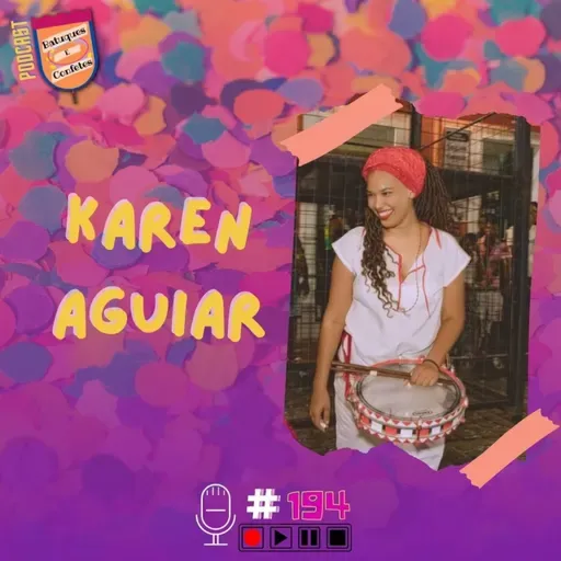 Karen Aguiar - Batuques e Confetes #194