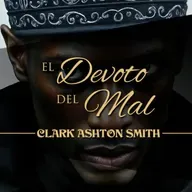 EL DEVOTO DEL MAL, de CLARK ASHTON SMITH