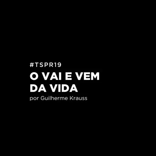 #TSPR19 - O vai e vem da vida