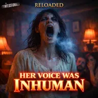 RELOADED | 274: Her Voice Was Inhuman