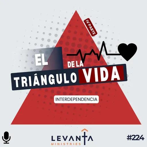 #224 - El triángulo de la vida - IV Parte (Interdependencia)
