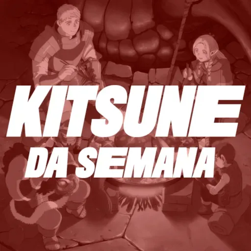 Delicious in Dungeon (Dungeon Meshi) Temp. 1 | Kitsune da Semana 210