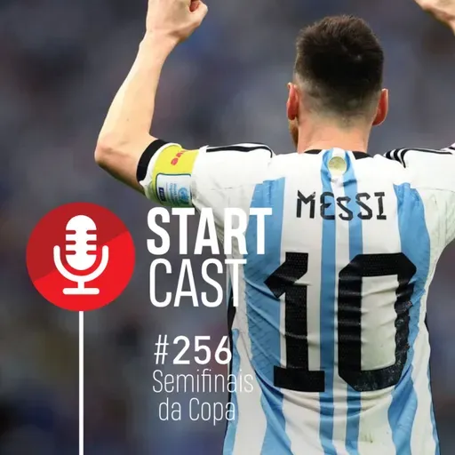 STARTCAST #256 | SEMIFINAIS DA COPA