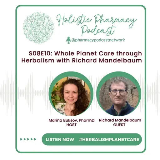Whole Planet Care through Herbalism with Richard Mandelbaum | Holistic Pharmacy Podcast