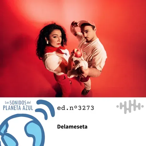 Los Sonidos del Planeta Azul 3273 - DELAMESETA, RADIZI, LAZ HAY, CASAPALMA (17 04 2025)