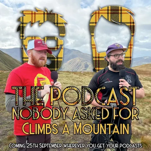 The Podcast Nobody Asked For Climbs A Mountain