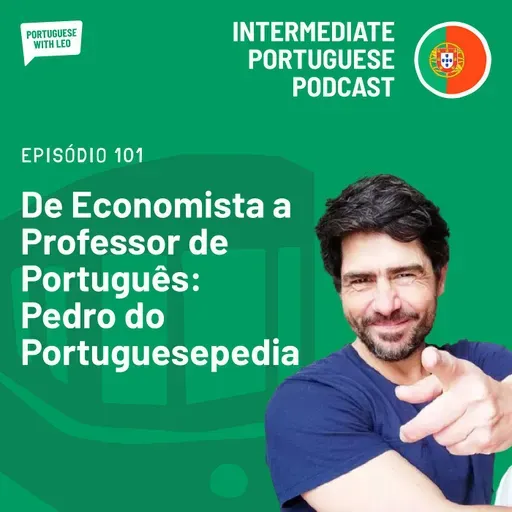 Ep. 101 - De Economista a Professor de Português - Pedro do Portuguesepedia