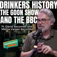 Quebrando La Inercia #60 - Drinkers History, The Goon Show and The BBC Ft. David and Melisa Secombe